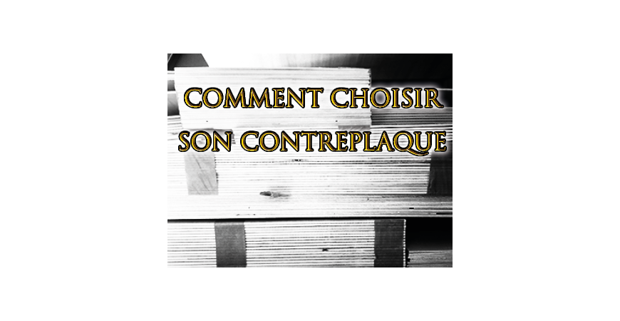 Choisir son contreplaqué